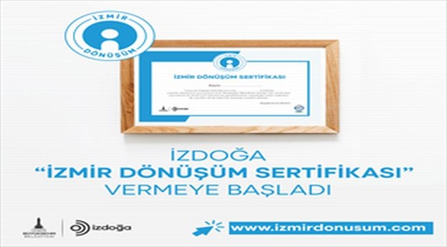 İzmir Büyükşehir Belediyesi şirketi İzDoğa "İzmir Dönüşüm Sertifikası" vermeye başlıyor
